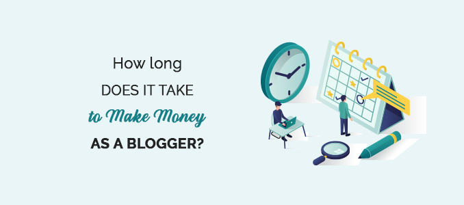 how-long-will-it-take-to-make-money-from-blog
